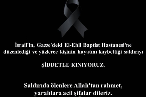 İ̇srail'in, Gazze'Deki El-Ehli Baptist Hastanesine Düzenlediği Ve Yüzlerce Kişinin Hayatını Kaybettiği Saldırıyı Şiddetle Kınıyoruz.