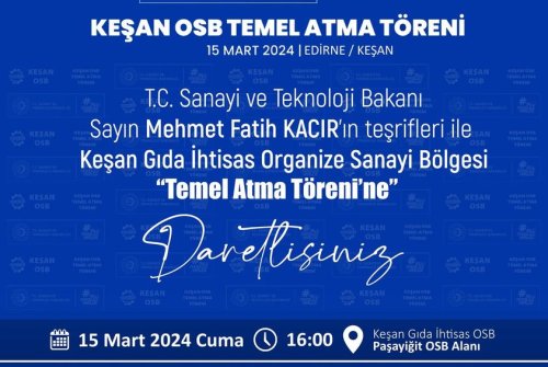 Keşan Gıda İ̇htisas Osb Temel Atma Töreni’ne Davetlisiniz.