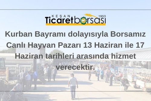 Kurban Bayramı Dolayısıyla Borsamız Canlı Hayvan Pazarı 13 Haziran İle 17 Haziran Tarihleri Arasında Hizmet Verecektir.