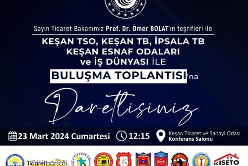 Sayın Ticaret Bakanımız Prof. Dr. Ömer Bolat'In Teşrifleri İle Borsamız, Keşan Tso, İ̇psala Tb, Keşan Esnaf Odaları Ve İ̇ş Dünyası İle Buluşma Toplantısı'Na Davetlisiniz.