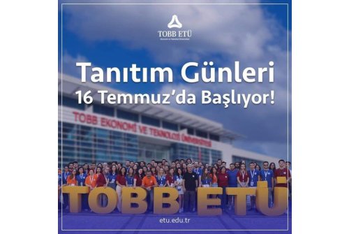 Tobb Ve Oda-Borsa Camiamızın Üniversitesi Tobb Etü’nün Tanıtım Günleri 16 Temmuz'Da Başlıyor!